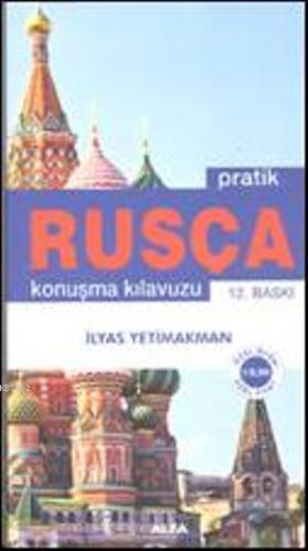 Pratik Rusça Konuşma Klavuzu | İlyas Yetimakman | Alfa Basım Yayım Dağ