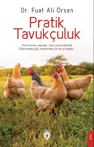 Pratik Tavukçuluk;Fenni Kümes Yapmak . Kışın Yumurtlatmak Öldürmeden P