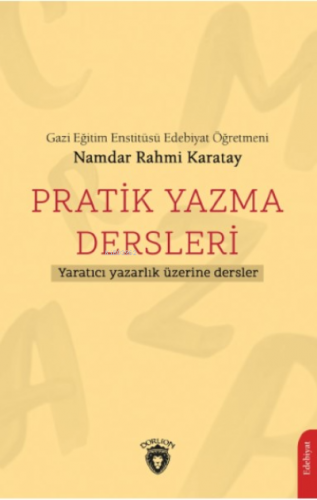 Pratik Yazma Dersleri ;Yaratıcı Yazarlık Üzerine Dersler | Namdar Rahm