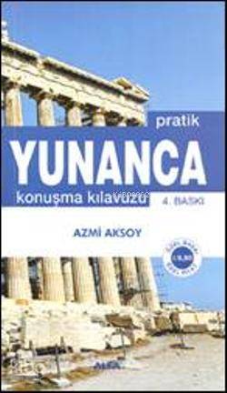 Pratik Yunanca Konuşma Klavuzu | Azmi Aksoy | Alfa Basım Yayım Dağıtım