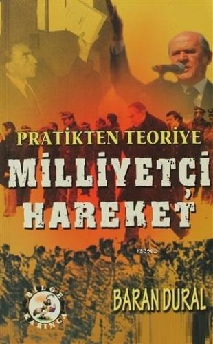 Pratikten Teoriye Milliyetçi Hareket | Baran Dural | Bilge Karınca Yay