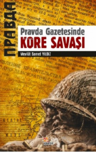 Pravda Gazetesinde Kore Savaşı | Mevlüt Samet Yıldız | Kriter Yayınlar