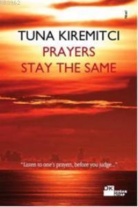 Prayers Stay The Same | Tuna Kiremitçi | Doğan Kitap