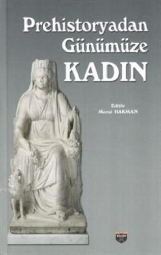 Prehistoryadan Günümüze Kadın | Meral Hakman | Bilgin Kültür Sanat