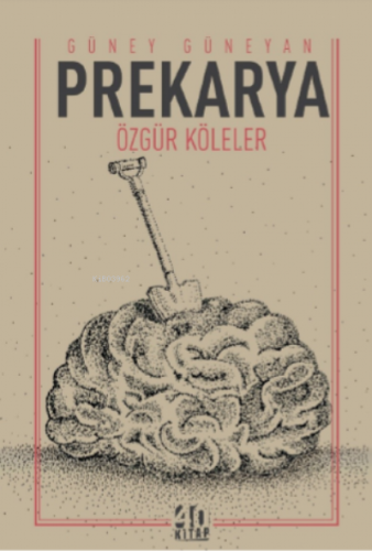 Prekarya – Özgür Köleler | Güney Güneyan | 40 Kitap