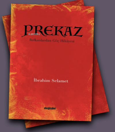 Prekaz ;Balkanlardan Göç Hikâyesi | İbrahim Selamet | Değişim Yayınlar