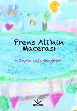 Prens Ali'nin Macerası | A. Zeynep Leyla Gündoğar | Potkal Kitap Yayın