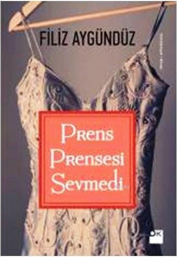 Prens Prensesi Sevmedi | Filiz Aygündüz | Doğan Kitap