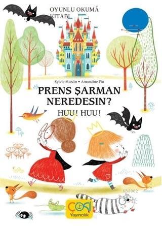 Prens Şarman Neredesin? Huu! Huu!; Oyunlu Okuma Kitabı | Sylvie Missli