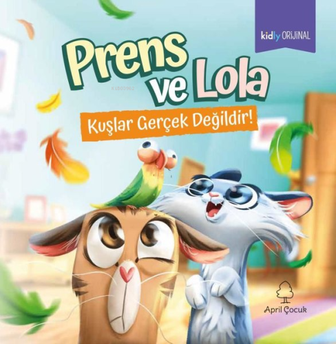 Prens ve Lola - Kuşlar Gerçek Değildir! | Kolektif | April Yayıncılık