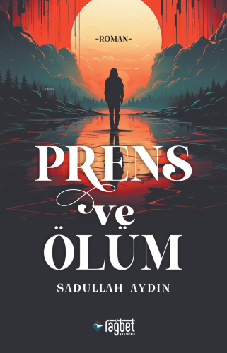 Prens ve Ölüm | Sadullah Aydın | Rağbet Yayınları