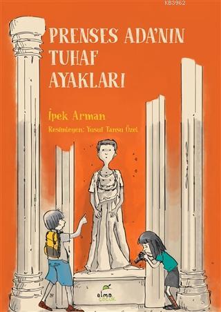 Prenses Ada'nın Tuhaf Ayakları | İpek Arman | Elma Yayınevi