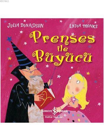 Prenses ile Büyücü | Julia Donaldson | Türkiye İş Bankası Kültür Yayın