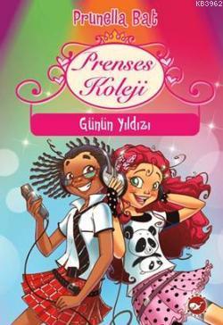 Prenses Koleji; Günün Yıldızı | Prunella Bat | Beyaz Balina Yayınları