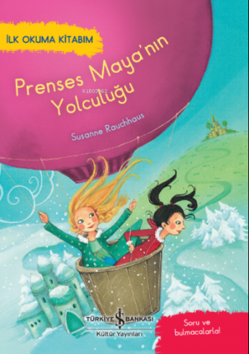 Prenses Maya’nin Yolculuğu ;– İlk Okuma Kitabim | Susanne Rauchhaus | 