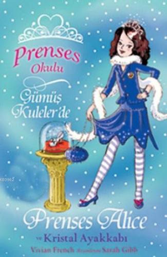 Prenses Okulu 10 - Prenses Alice ve Kristal Ayakkabı; Gümüş Kuleler'de