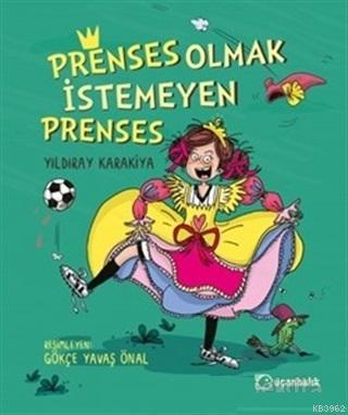 Prenses Olmak İstemeyen Prenses | Yıldıray Karakiya | Uçanbalık Yayınc