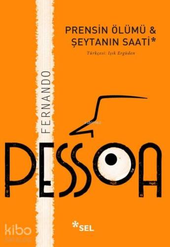 Prensin Ölümü ve Şeytanın Saati | Fernando Pessoa | Sel Yayıncılık