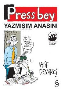 Press Bey; Yazmışım Anasını | Latif Demirci | Everest Yayınları