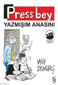 Press Bey; Yazmışım Anasını | Latif Demirci | Everest Yayınları