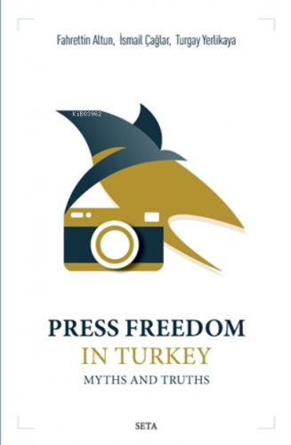 Press Freedom in Turkey Myths and Truths | Fahrettin Altun | Seta Yayı