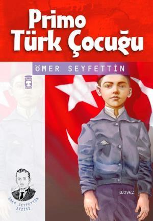 Primo Türk Çocuğu | Ömer Seyfettin | İlk Genç Timaş Yayınları