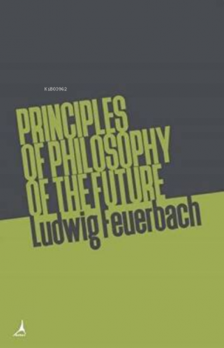 Principles of Philosophy of The Future | Ludwig Feuerbach | Alter Yayı