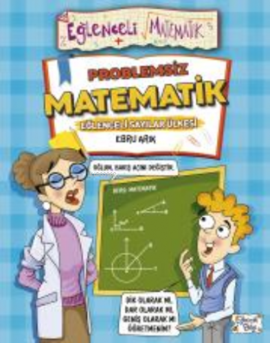 Problemsiz Matematik | Ebru Arık | Eğlenceli Bilgi Yayınları