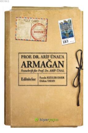 Prof. Dr. Arif Ünal'a Armağan – Festchrift für Prof. Dr. Arif Ünal | F