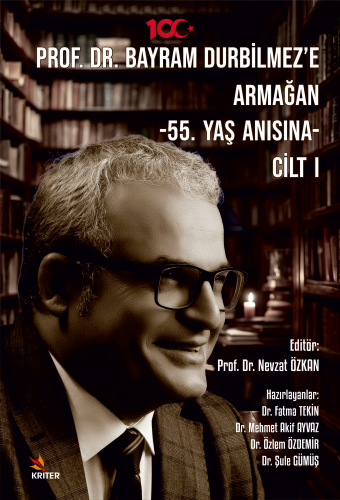 Prof. Dr. Bayram Durbilmez’e Armağan ;55. Yaş Anısına- Cilt I | Nevzat