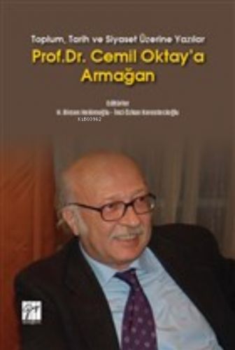 Prof. Dr. Cemil Oktay'a Armağan;Toplum, Tarih ve Siyaset Üzerine Yazıl