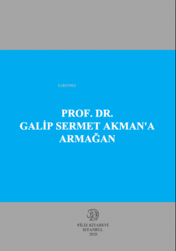 Prof . Dr. Galip Sermet Akman’A Armağan | Saibe Oktay Özdemir | Filiz 