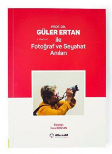 Prof.Dr. Güler Ertan ile Fotoğraf ve Seyahat Anıları | Esra Bostan | A