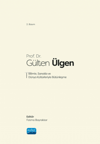 Prof. Dr. Gülten Ülgen ;Bilimle, Sanatla ve Dünya Kültürleriyle Bütünl