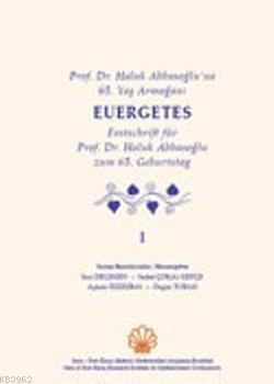 Prof. Dr. Haluk Abbasoğlu'na 65. Yaş Armağanı; Euergetes | Kolektif | 