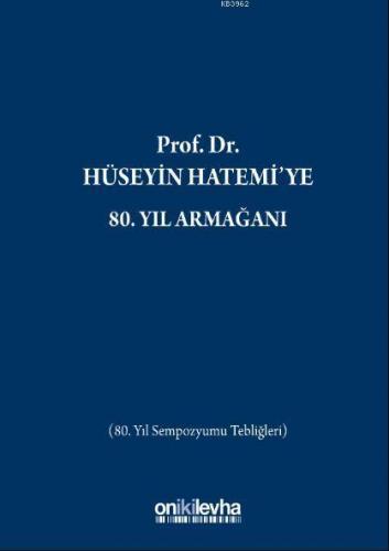 Prof. Dr. Hüseyin Hatemi'ye 80. Yıl Armağanı; (80. Yıl Sempozyumu Tebl