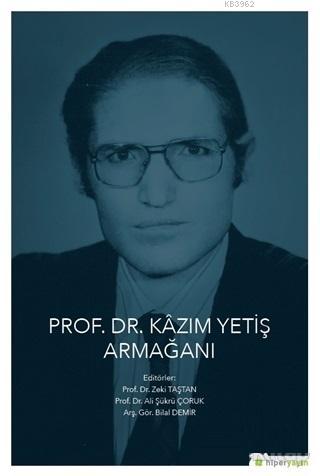 Prof. Dr. Kazım Yetiş Armağanı | Bilal Demir | Hiperlink Yayınları