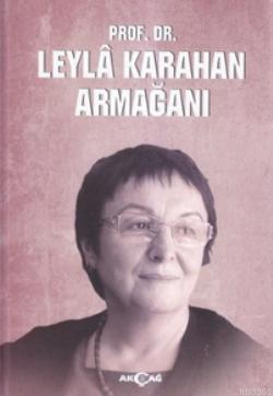 Prof. Dr. Leyla Karahan Armağanı | Ülkü Gürsoy | Akçağ Basım Yayım Paz