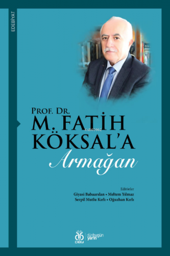 Prof. Dr. M. Fatih Köksal'a Armağan | Kolektif | DBY Yayınları