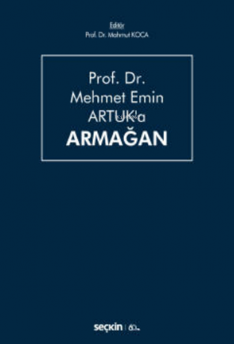 Prof. Dr. Mehmet Emin Artuk'a Armağan | İlhan Üzülmez | Seçkin Yayıncı