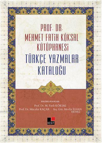 Prof. Dr. Mehmet Fatih Köksal Kütüphanesi Türkçe Yazmalar Kataloğu | F