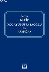 Prof. Dr. Necip Kocayusufpaşaoğlu İçin Armağan | Abdülkadir Arpacı | S