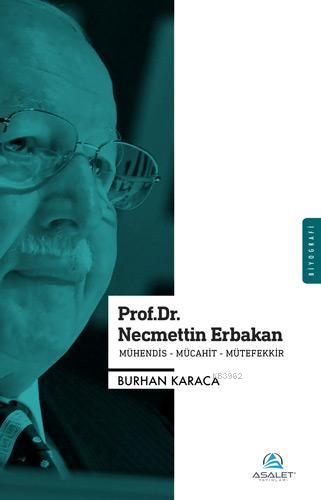 Prof. Dr. Necmettin Erbakan; Mühendis - Mücahit - Mütefekkir | Burhan 