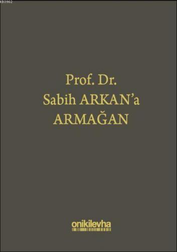 Prof. Dr. Sabih Arkan'a Armağan | İbrahim Bektaş | On İki Levha Yayınc