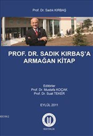 Prof. Dr. Sadık Kırbaş'a Armağan Kitap | Kolektif | Okan Üniversitesi 