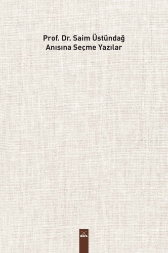 Prof Dr. Saim Üstündağ Adına Seçme Yazılar | Mustafa Emir Üstündağ | D