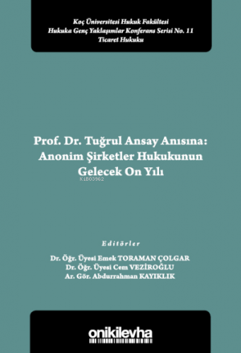 Prof. Dr. Tuğrul Ansay Anısına: Anonim Şirketler Hukukunun Gelecek On 