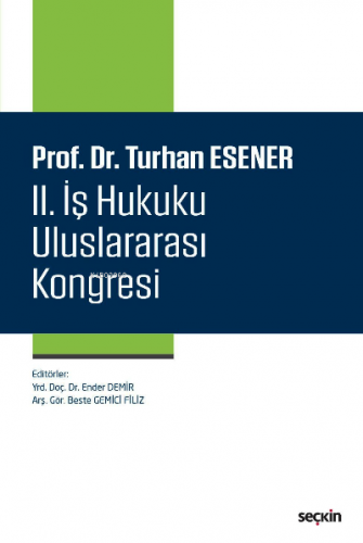 Prof. Dr. Turhan Esener II. İş Hukuku Uluslararası Kongresi | Ender De