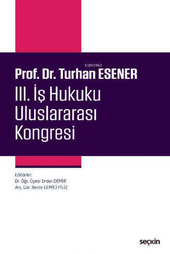 Prof. Dr. Turhan Esener III. İş Hukuku Uluslararası Kongresi | Ender D