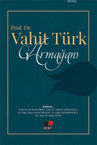 Prof. Dr. Vahit Türk Armağanı | Ali İhsan Öbek | Kesit Yayınları